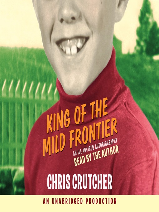 Title details for King of the Mild Frontier by Chris Crutcher - Available